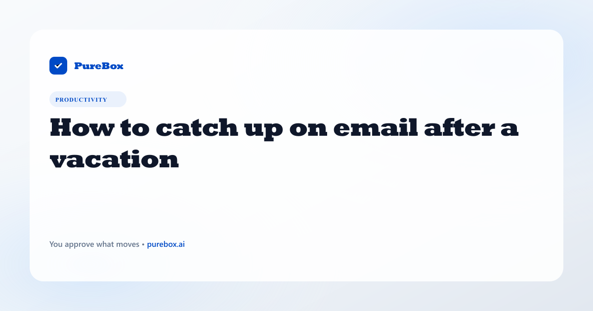 How to catch up on email after a vacation header